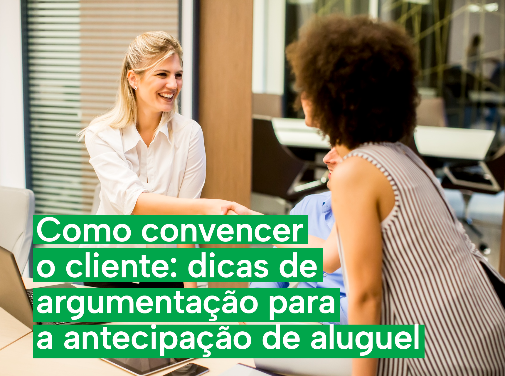 imagem Como convencer o cliente: dicas de argumentação para a antecipação de aluguel